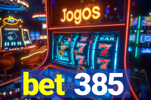 bet 385